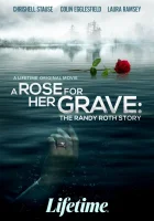  Роза на её могиле: История Рэнди Рота смотреть онлайн (2023) бесплатно в HD