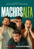  Альфа-самцы смотреть онлайн Alpha Males сериал 1-3 сезон 